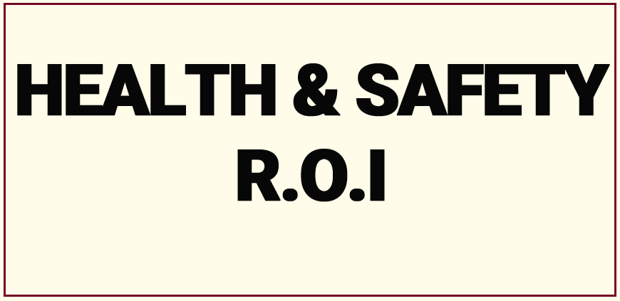 HEALTH AND SAFETY ROI