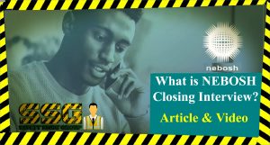 What is NEBOSH CLOSING INTERVIEW