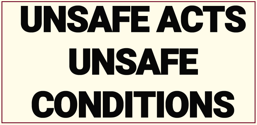 UNSAFE ACTS - UNSAFE CONDITIONS - SAFETY STUDY GROUP